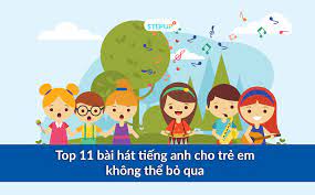 Top 11 bài hát tiếng anh cho trẻ em không thể bỏ qua - Siêu Sao Tiếng Anh