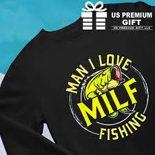 Man I love milf fishing logo 2023 T-shirt, hoodie, sweater, long sleeve and  tank top