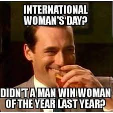 Happy women's day funny jokes. Today Is International Women S Day Sales Humor Sick Humor Accounting Humor