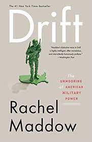 Corrupted democracy, rogue state russia, and the richest, most destru. Amazon Com Drift The Unmooring Of American Military Power 9780307460998 Maddow Rachel Books