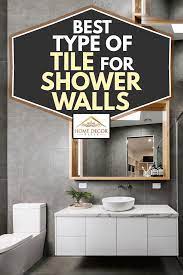 What is the most durable tile for a shower? Best Type Of Tile For Shower Walls Home Decor Bliss