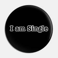 i am single single pin teepublic