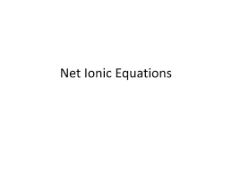 Ppt Net Ionic Equations Powerpoint