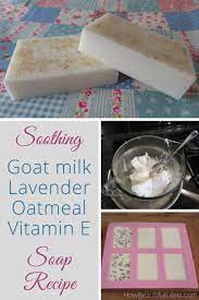 goat milk and oatmeal soap recipe how