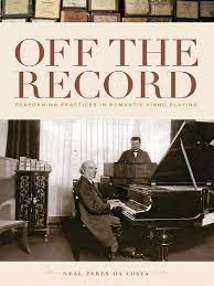 Neal Peres Da Costa-Off The Record - Performing Practices in Romantic Piano  Playing-Oxford University Press (2012) PDF | PDF | Composers | Ludwig Van  Beethoven