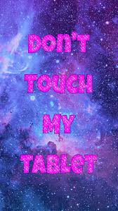 Download, share or upload your own one! Cute Wallpapers For Tablets Don T Touch My Tablet 640x1136 Wallpaper Teahub Io