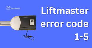 liftmaster error code 1 5 gossipfunda