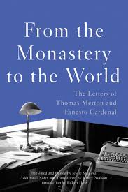 Mcdonnell, harcourt (san diego, ca), 1962, revised and enlarged edition, image books (new york, ny), 1974. From The Monastery To The World The Letters Of Thomas Merton And Ernesto Cardenal