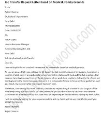 Respected sir, this is to request you for leave application owing to my mother's illness.my mom is suffering from severe illness and i have to take her to hospital for treatment and look after her. Job Transfer Request Letter Based On Medical Family Grounds Hr Letter Formats