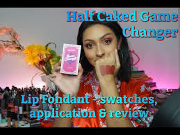 half caked game changer lip fontant