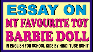 Essay On My Favourite Toy Barbie Doll In English For School Kids By