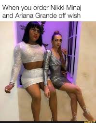 Find and save i wish memes | from instagram, facebook, tumblr, twitter & more. When You Order Nikki Minaj And Ariana Grande Off Wish Ifunny