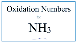 How to find the Oxidation Number for N in NH3 (Ammonia) - YouTube