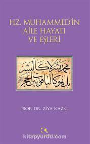 Hz. Muhammed'in Aile Hayatı ve Eşleri - Prof. Dr. Ziya Kazıcı |  k