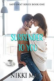 Surrender To You Sapd Swat 1 By Nikki Mays
