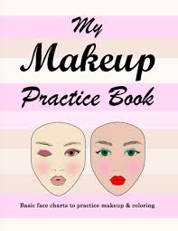 Check spelling or type a new query. My Makeup Practice Book Basic Face Charts To Practice Makeup Coloring For Kids And Young Aspiring Makeup Artists 8 5 X 11 120 Pages Aspiring Makeup Artists 9798558343236 Amazon Com Books