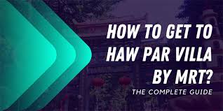 how to get to haw par villa by mrt