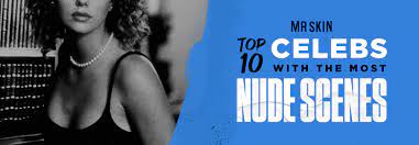 Top 10 Actresses With Most Nude Scenes | Mr. Skin