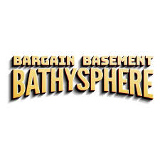 Bargain Basement Bathysphere En 23 99