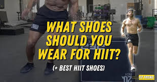 for hiit workouts hiit shoes guide