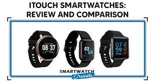 Itouch is with you every step of the way! Itouch Smartwatches Review And Comparison Smartwatchcrunch