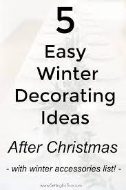 5 easy winter decorating ideas after