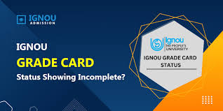 ignou grade card incomplete check