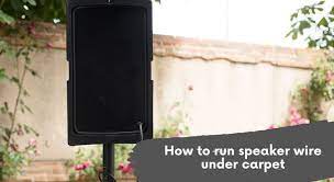 how to run speaker wire under carpet