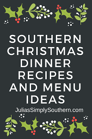A southern christmas menu and collection of christmas recipes, all from deepsouthdish.com. Southern Christmas Dinner Recipes And Menu Ideas Julias Simply Southern