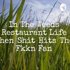 In The Weeds - "You Did What To That Guests Food?"