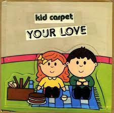 kid carpet your love s genius
