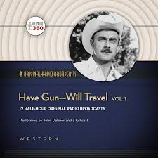 I believe the actual phrase have gun, will travel (that the 1950's tv show took as it's title) was a standard advertisement in the uncolonized west for essentially bodyguards who offered services to those traveling or transporting goods across dangerous areas. Have Gun Will Travel Volume 1 Hollywood 360 Classic Radio Collection Audio Theater Hollywood 360 9781482971101 Amazon Com Books