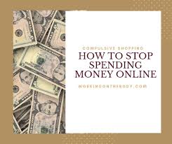 Quite often the act of spending money is to make yourself feel better about not having enough money! How To Stop Spending Money Online Working On The Body