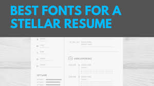 Which Are The Best Fonts And Font Sizes For A Resume