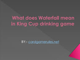All you need is a deck of cards and plenty of alcohol, preferably beer. What Does Waterfall Mean In King Cup Drinking Game By Kamlesh Seo Issuu