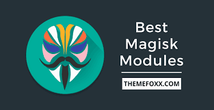 15 best magisk modules for android to