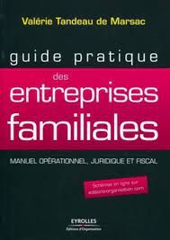 Guide pratique des entreprises familiales - Valérie Tandeau de... -  Librairie Eyrolles