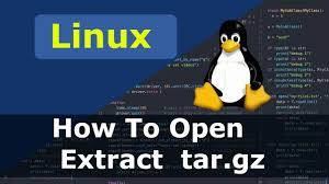 linux how to open extract tar gz file