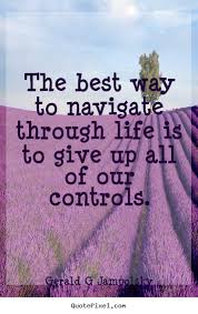 The best way to navigate through life is to give.. Gerald G ... via Relatably.com