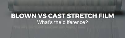 Learn The Differences Between Blown Cast Stretch Wraps And