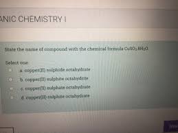 solved anic chemistry state the name of