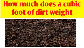 A Cubic Foot Of Dirt Weight