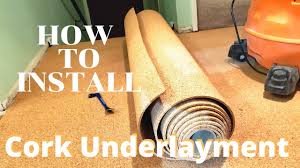 how to install cork underlayment you