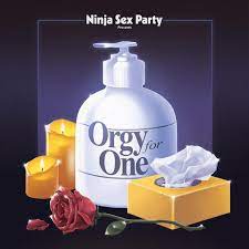 Ninja Sex Party – Orgy for One Lyrics | Genius Lyrics