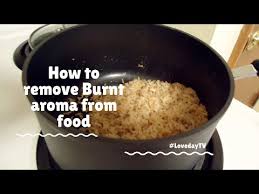 remove burnt aroma from food cooked