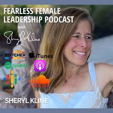 Fearless Female Leadership Podcast with Sheryl Kline, M.A. CHPC