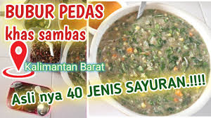 Di video kali ini, aku akan belajar memasak bubur pedas. Resep Bubur Pedas Melayu Sambas Kalimantan Barat 40 Jenis Sayuran Yang Asli Dan Enak Youtube