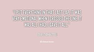 I put everything in that last lap, it was very emotional when I ... via Relatably.com