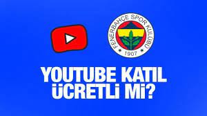 Fenerbahçe YouTube Katıl ücretli mi? - Tüm Spor Haber SPOR