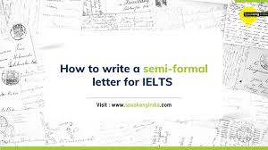 how to write a semi formal letter for